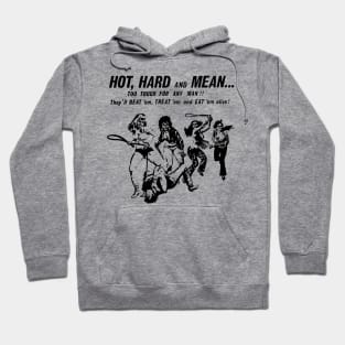 Hot Hard And Mean Hoodie
